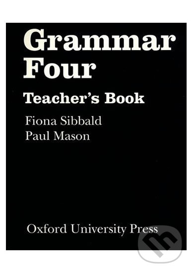 Levně Grammar Four: Teacher´s Book - Fiona Sibbald - kniha z kategorie Jazykové učebnice a slovníky