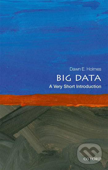 Levně Big Data: A Very Short Introduction - Dawn E. Holmes - kniha z kategorie Jazykové učebnice a slovníky