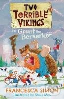 Levně Two Terrible Vikings and Grunt the Berserker - Francesca Simon, Steve May (ilustrátor) - kniha z kategorie Beletria