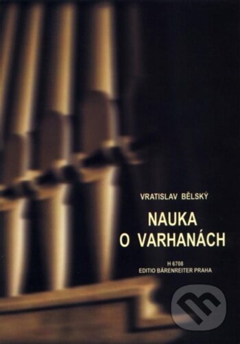 Kniha: Nauka o varhanách (Vratislav Bělský). Bärenreiter Praha, 2022
