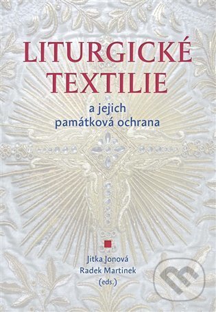 Levně Liturgické textilie a jejich památková ochrana - Jitka Jonová, Radek Martinek - kniha z kategorie Umenie, dizajn a architektúra