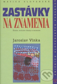 Levně Zastávky na znamenia - Jaroslav Vlnka - kniha z kategorie Literárna veda