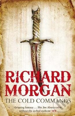 Kniha: The Cold Commands (Richard Morgan). Orion, 2012