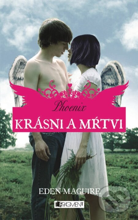 E-kniha: Krásni a mŕtvi 4 – Phoenix (Eden Maguire). Fragment, 2012