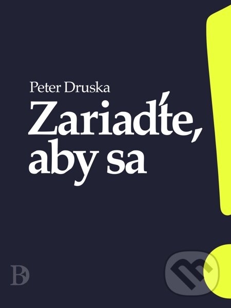 E-kniha: Zariaďte, aby sa (Peter Druska). Elist