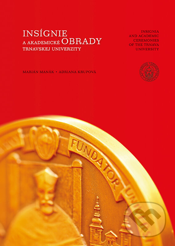 Levně Insígnie a akademické obrady Trnavskej univerzity - Marián Manák, Adriana Krupová - kniha z kategorie Náboženská literatúra