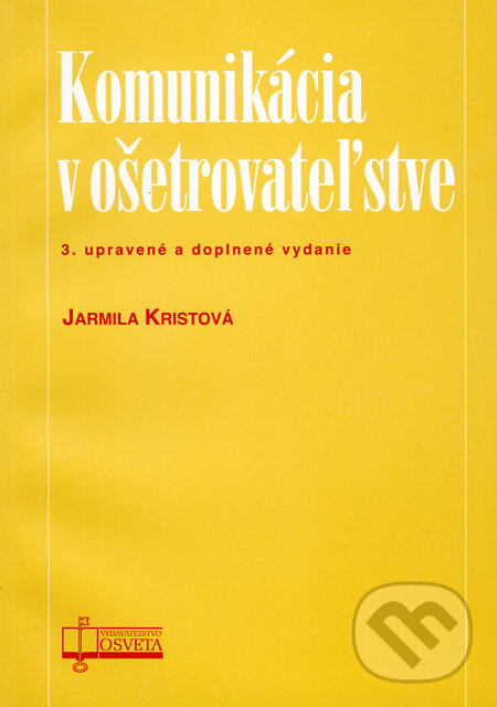 Kniha: Komunikácia v ošetrovateľstve (Jarmila Kristová). Osveta, 2009