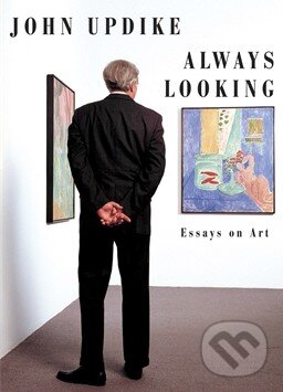 Levně Always Looking (Essays on Art) - John Updike - kniha z kategorie Dejiny umenia