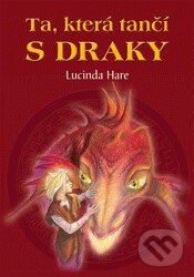 Ta, která tančí s draky - Lucinda Hare, Zoner Press, 2012