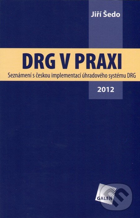 Kniha: DRG v praxi (Jiří Šedo). Galén, 2012