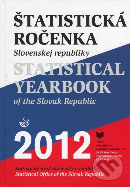 Štatistická ročenka Slovenskej republiky 2012 / Statistical Yearbook of the Slovak Republic 2012, VEDA, 2012
