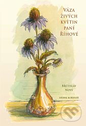 Kniha: Váza živých květin paní Říhové (Břetislav Nový). Novy, 2012