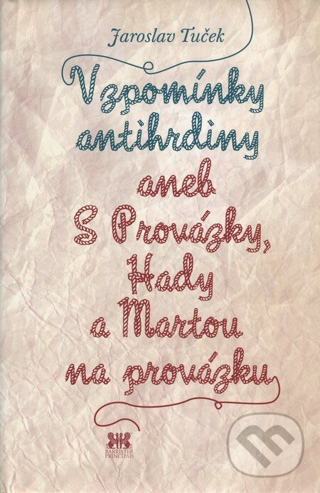 Levně Vzpomínky antihrdiny - Jaroslav Tuček - kniha z kategorie Životopisy