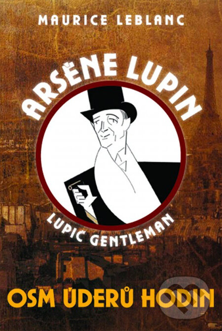 Arsène Lupin: Osm úderů hodin - Maurice Leblanc, XYZ, 2013