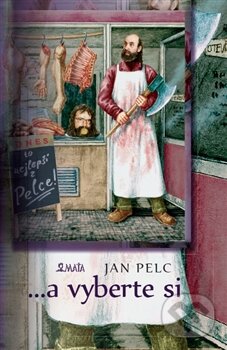 Levně ...a vyberte si - Jan Pelc - kniha z kategorie Beletria
