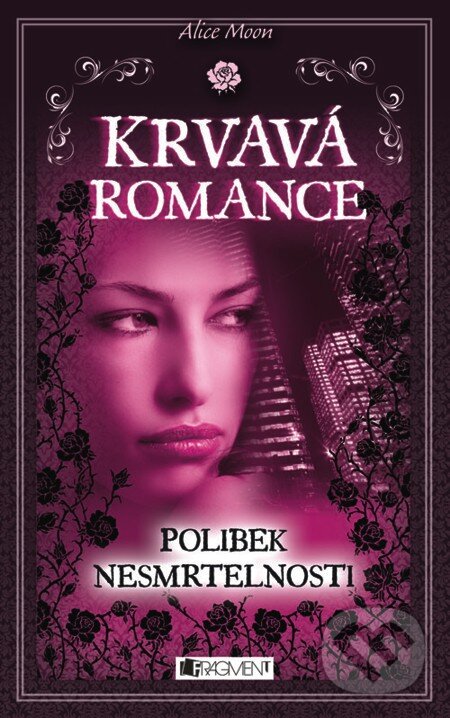 E-kniha: Krvavá romance - Polibek nesmrtelnosti (Alice Moon). Nakladatelství Fragment, 2012