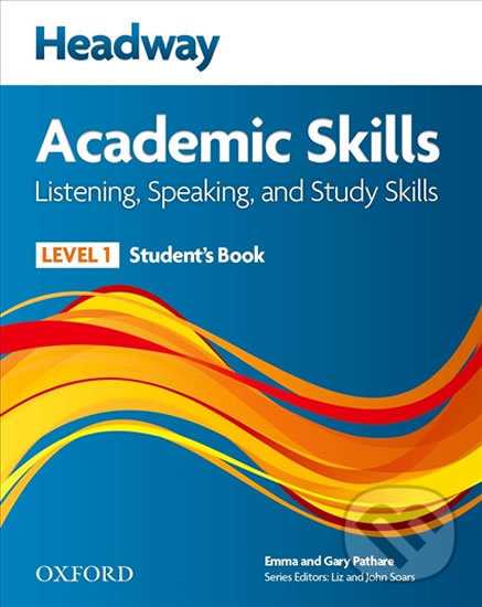 Headway Academic Skills 1: Listening & Speaking Student´s Book with Online Practice - Gary Pathare, Emma Pathare, Oxford University Press, 2013