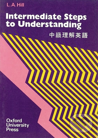Kniha: Intermediate Steps to Understanding (L.A. Hill). Oxford University Press, 1987
