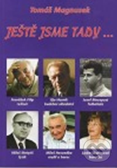 Kniha: Ještě jsme tady ... (Tomáš Magnusek). Tomáš Magnusek, 2008