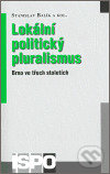 Levně Lokální politický pluralismus (Brno ve třech stoletích) - kniha z kategorie História