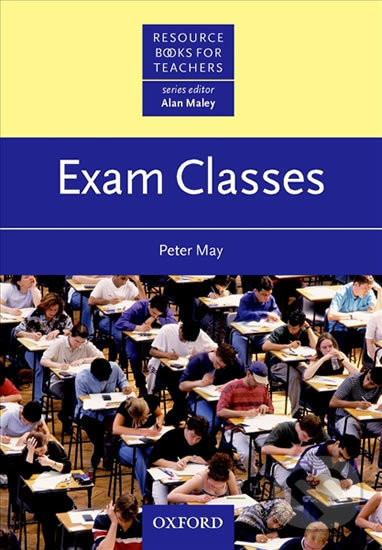 Levně Resource Books for Teachers: Exam Classes - Peter May - kniha z kategorie Jazykové učebnice a slovníky