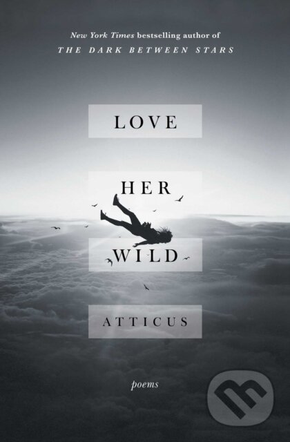 E-kniha: Love Her Wild (Atticus). Atria Books, 2017