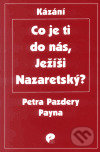 Levně Co je ti do nás, Ježíši Nazaretský? - Petr Pazdera Payne - kniha z kategorie Kresťanstvo