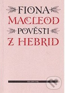 Pověsti z Hebrid - Fiona Macleod, Vetus Via, 1997