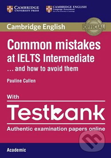 Kniha: Common Mistakes at IELTS Intermediate Paperback with IELTS Academic Testbank (Pauline Cullen). Cambridge University Press, 2016