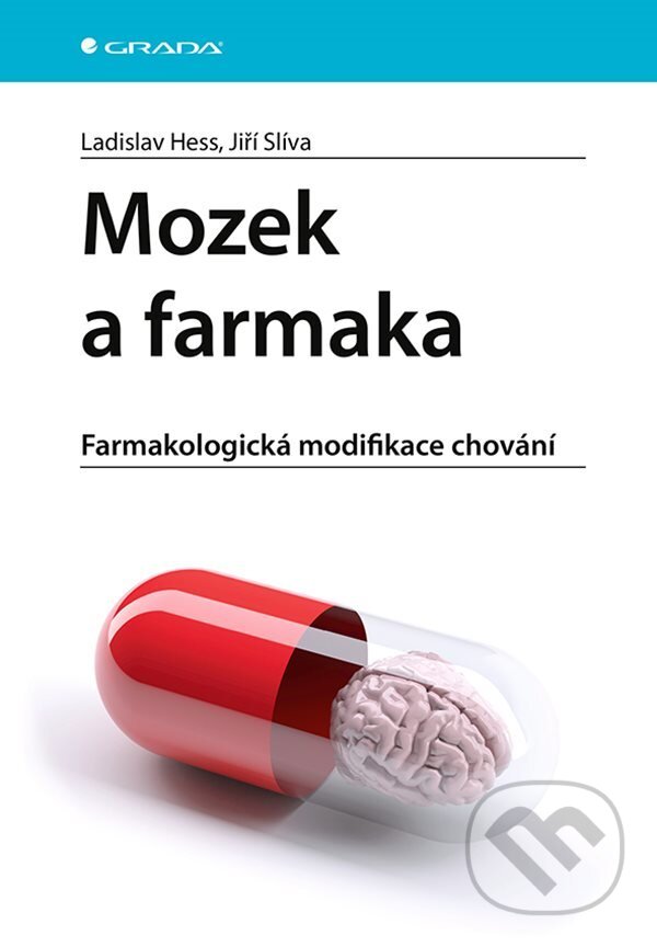 Mozek a farmaka - Ladislav Hess, Jiří Slíva, Grada, 2021