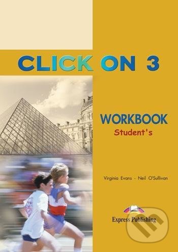 Levně Click on 3 (Workbook) - Virginia Evans, Neil O'Sullivan - kniha z kategorie Jazykové učebnice a slovníky