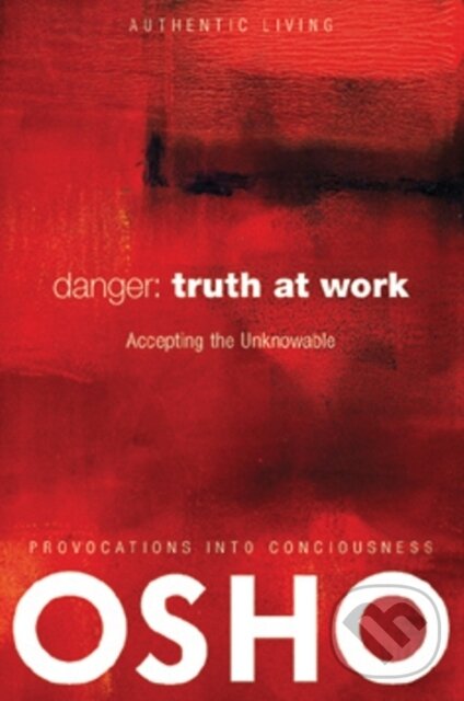 E-kniha: Danger: Truth at Work (Osho). Osho International, 2010