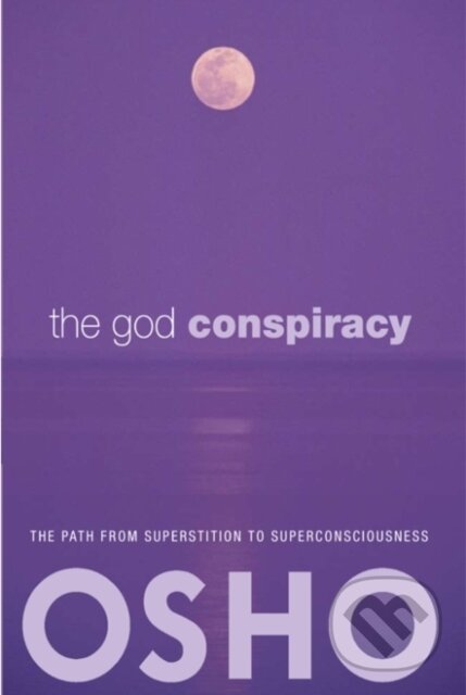 E-kniha: The God Conspiracy (Osho). Osho International, 2010