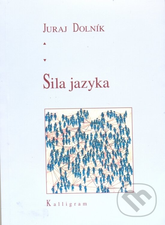 Kniha: Sila jazyka (Juraj Dolník). Kalligram