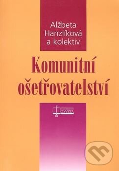 Levně Komunitní ošetřovateství - Alžbeta Hanzlíková a kolektív - kniha z kategorie Ošetrovateľstvo