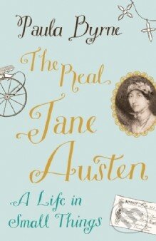 The Real Jane Austen - Paula Byrne, HarperCollins, 2013