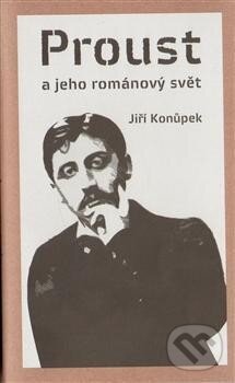 Levně Proust a jeho románový svět - Jiří Konůpek - kniha z kategorie Beletria