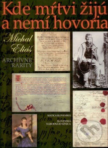 Levně Kde mŕtvi žijú a nemí hovoria - Michal Eliáš - kniha z kategorie Reportáže a publicistika