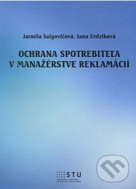 Levně Ochrana spotrebiteľa v manažérstve reklamácií - Jarmila Šalgovičová, Jana Urdziková - kniha z kategorie Učebnice a slovníky