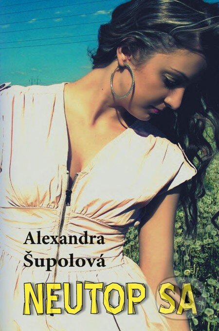 E-kniha: Neutop sa (Alexandra Šupolová). HladoHlas, 2012