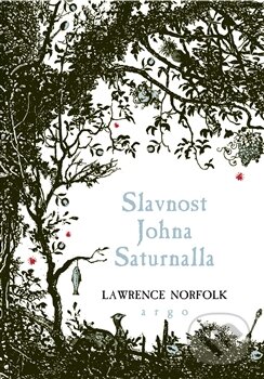 Levně Slavnost Johna Saturnalla - Lawrence Norfolk - kniha z kategorie Spoločenská beletria