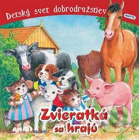 Kniha: Zvieratká sa hrajú (Sibyla Mislovičová). Matys, 2013
