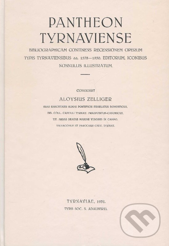 Levně Pantheon tyrnaviense (Bibliographicam continens recensionem operum typis tyrnaviensibus aa. 1578-1930 editorum, iconibus nonnullis illustratum) -…