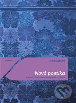 Levně Nová poetika (Kapitola z francouzského myšlení o literatuře) - kniha z kategorie Jazyková antropológia