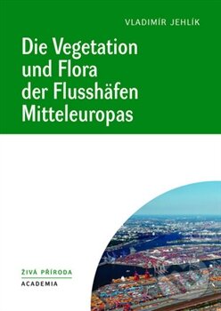 Levně Die Vegetation und Flora der Flusshäfen Mitteleuropas - kniha z kategorie Biológia