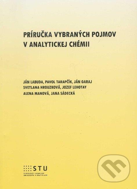 Levně Príručka vybraných pojmov v analytickej chémii - Ján Labuda a kolektív - kniha z kategorie Chémia