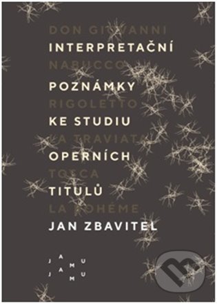 Levně Interpretační poznámky ke studiu operních titulů - Jan Zbavitel - kniha z kategorie Teória umenia