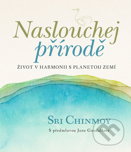 Levně Naslouchej přírodě (Život v harmonii s planetou Zemí) - kniha z kategorie Ezoterika
