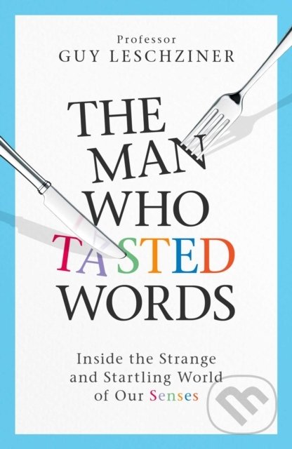 Levně The Man Who Tasted Words (Inside the Strange and Startling World of Our Senses) - kniha z kategorie Odborné a náučné