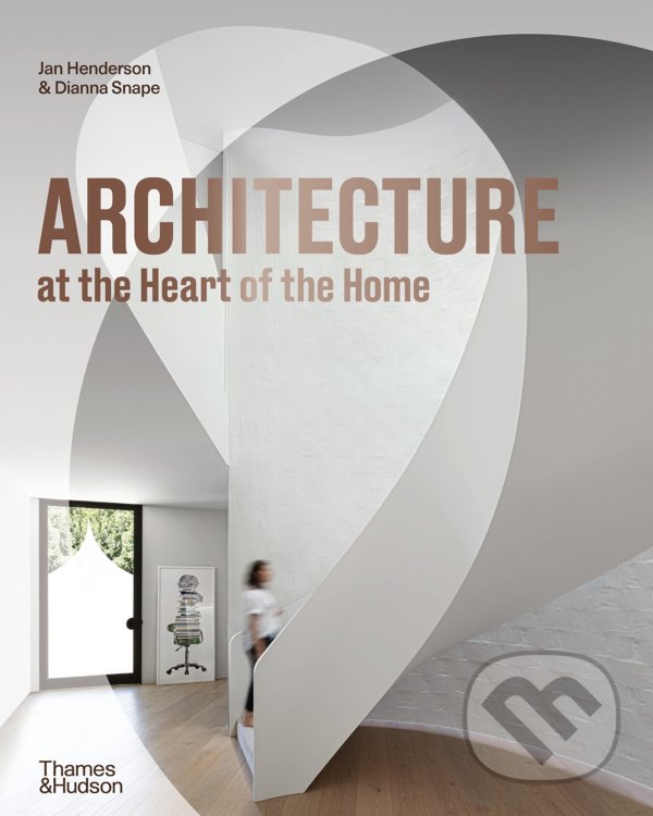 Levně Architecture at the Heart of the Home - Jan Henderson, Dianna Snape - kniha z kategorie Architektúra